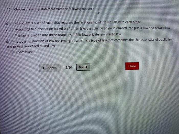LAW 16. Choose the wrong statement from the following options: a) Public