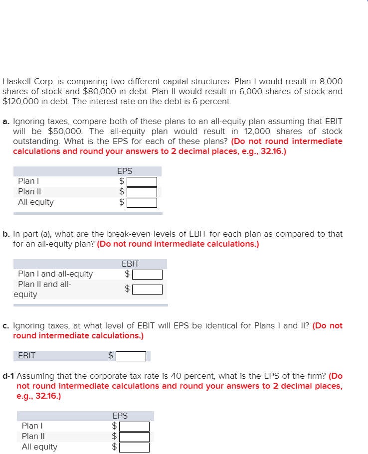  Haskell Corp. is comparing two different capital structures. Plan I would