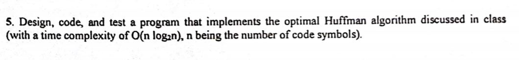  5. Design, code, and test a program that implements the optimal