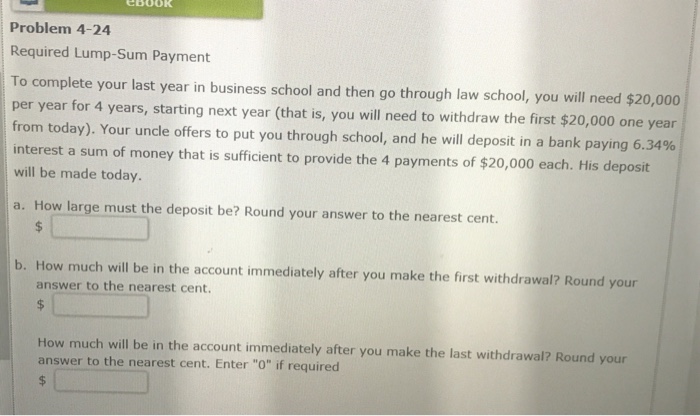  CBOOK Problem 4-24 Required Lump-Sum Payment To complete your last year