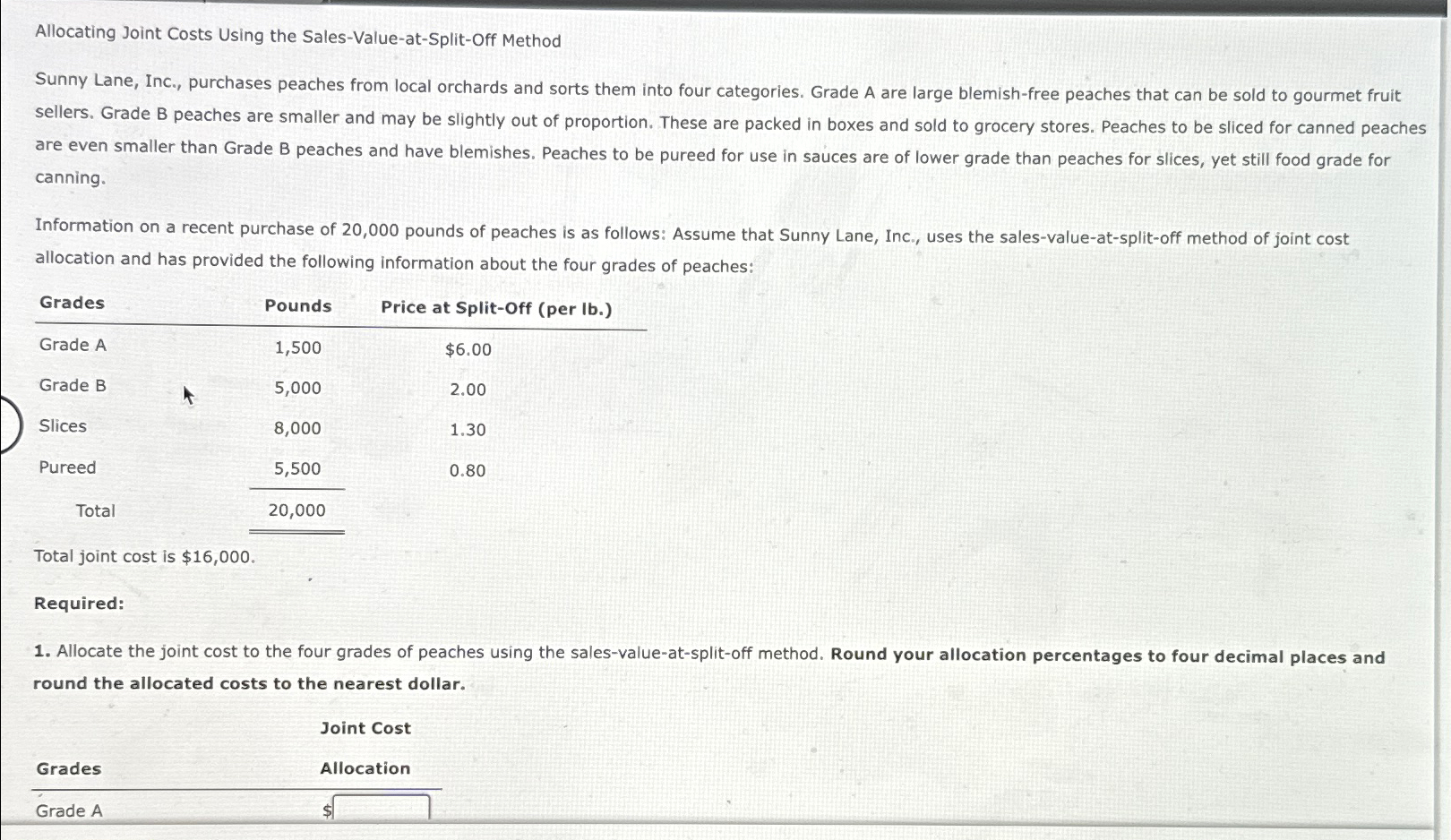  Allocating Joint Costs Using the Sales-Value-at-Split-Off Method Sunny Lane, Inc., purchases