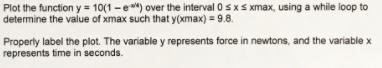 Create a MATLAB program. xmax, using a while loop to Plot the