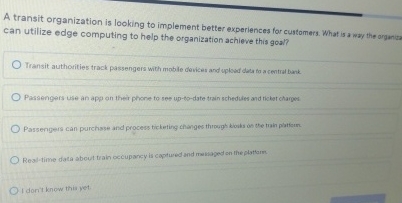  A transit organization is looking to implement better experiences for customers.