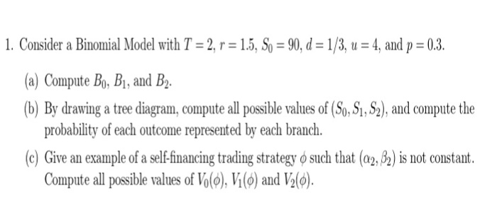  Consider a Binomial Model with T = 2, r = 1.5,