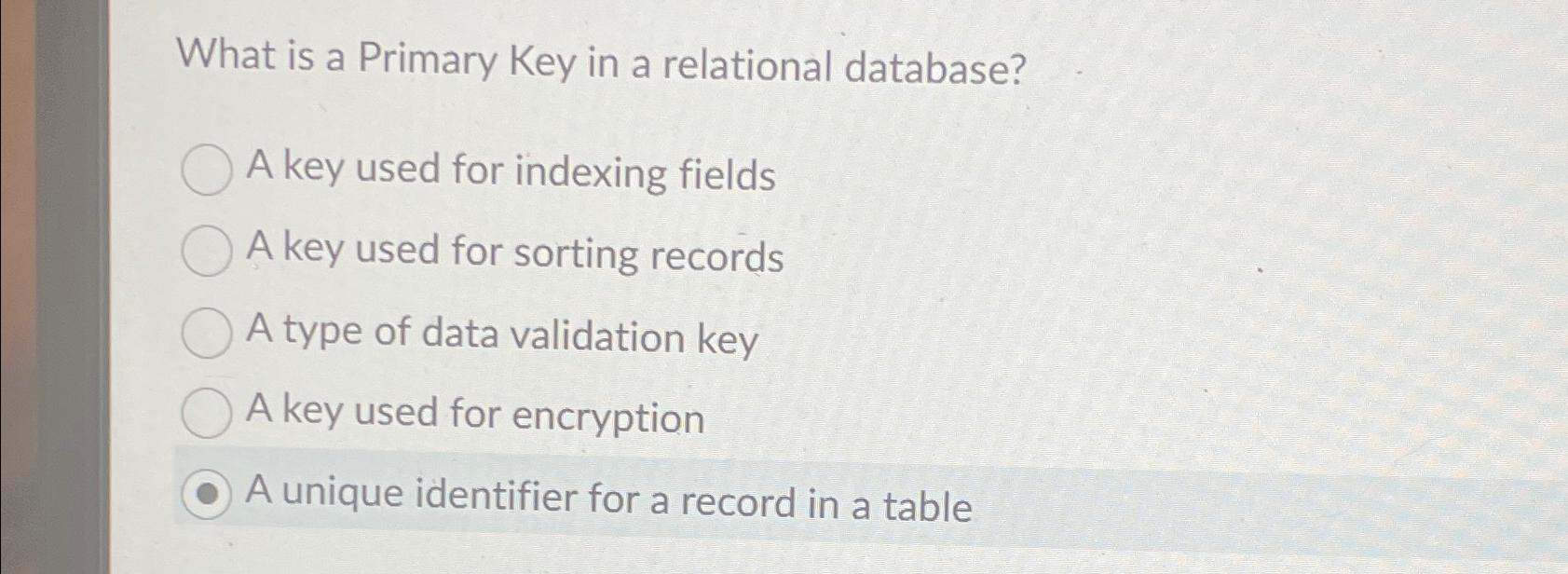  What is a Primary Key in a relational database? A key