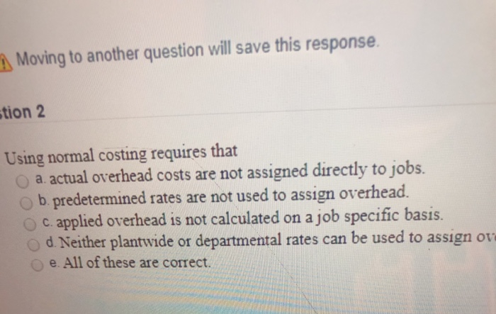 of the following statements is true about overhead? a Overhead costs are