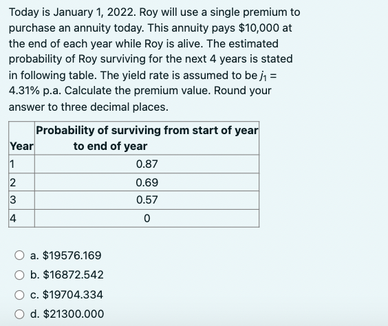  Today is January 1,2022 . Roy will use a single premium