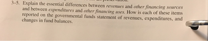  Explain the essential differences between revenues and other financing sources and