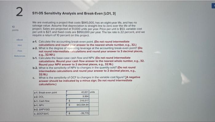  S11.05 Sensitivity Analysis and Break-Even [LO1, 3] We are evaluating a
