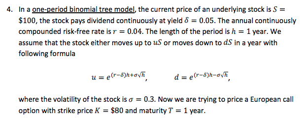 Binomial Tree Period: One-Period In a one-period binomial tree model, the current