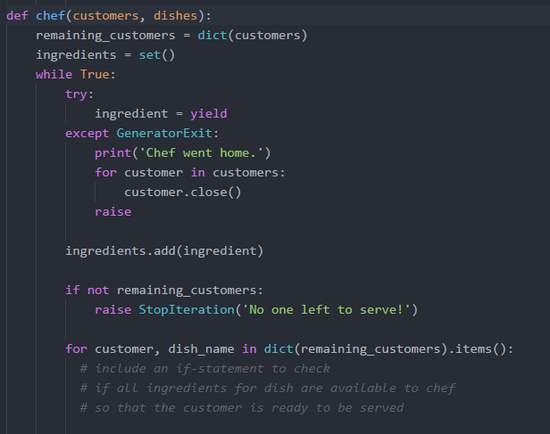 implement chef. Chef takes two arguments, a dictionary mapping customer coroutines to