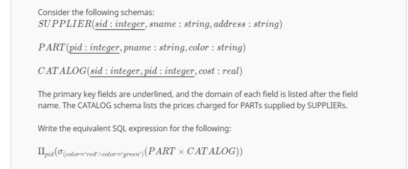  Consider the following schemas: SUPPLIER (sid: integer, sname : string, address