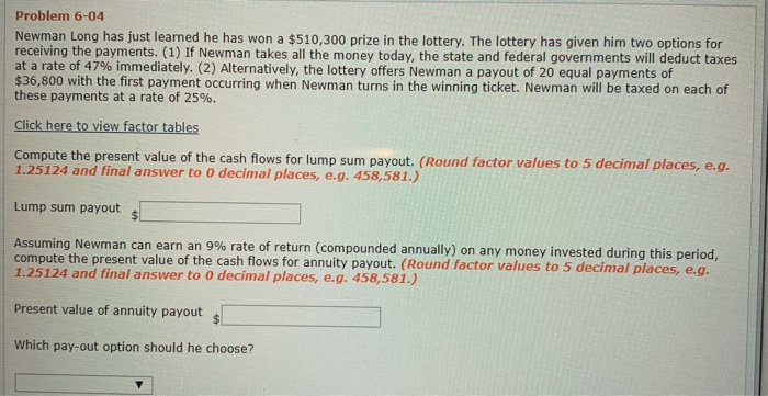 Problem 6-04 Newman Long has just learned he has won a