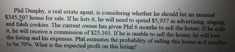  Phil Dunphy, a real estate agent, is considering whether he should