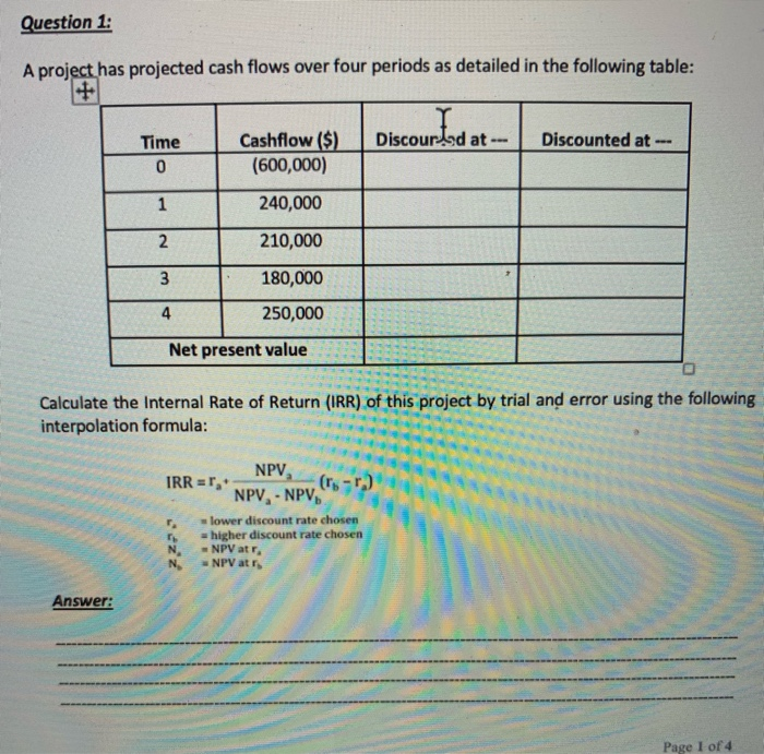  Question 1: A project has projected cash flows over four periods