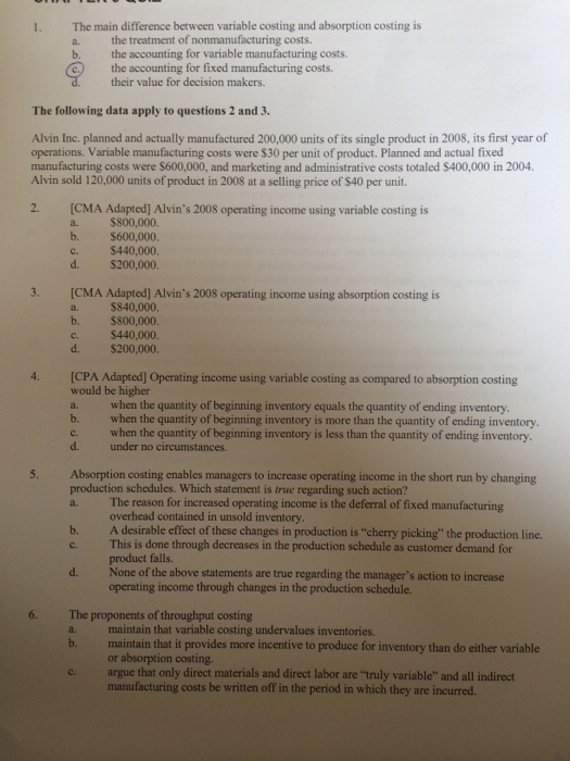  The main difference between variable costing and absorption costing is the