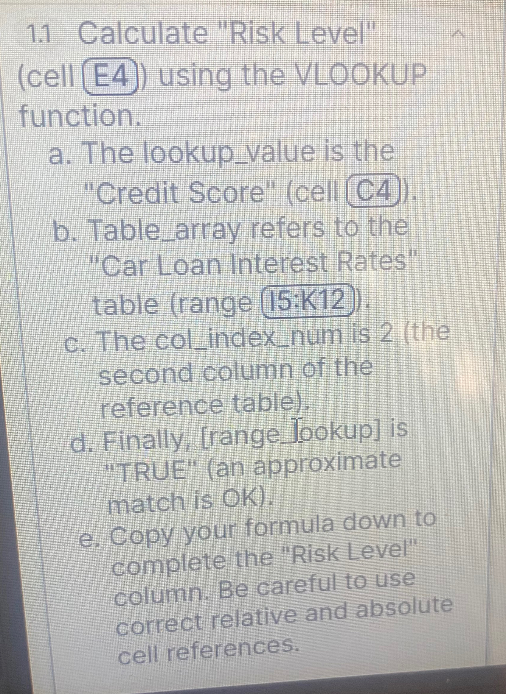  1.1 Calculate "Risk Level" (cell E4) using the VLOOKUP function. a.