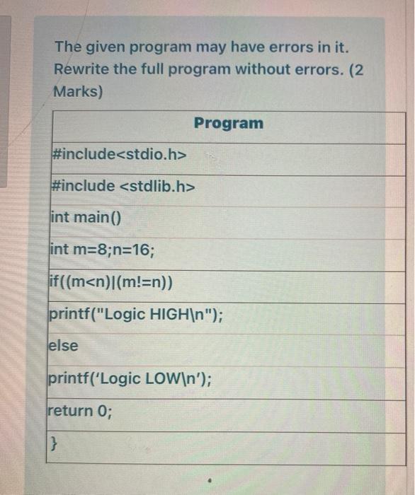  The given program may have errors in it. Rewrite the full