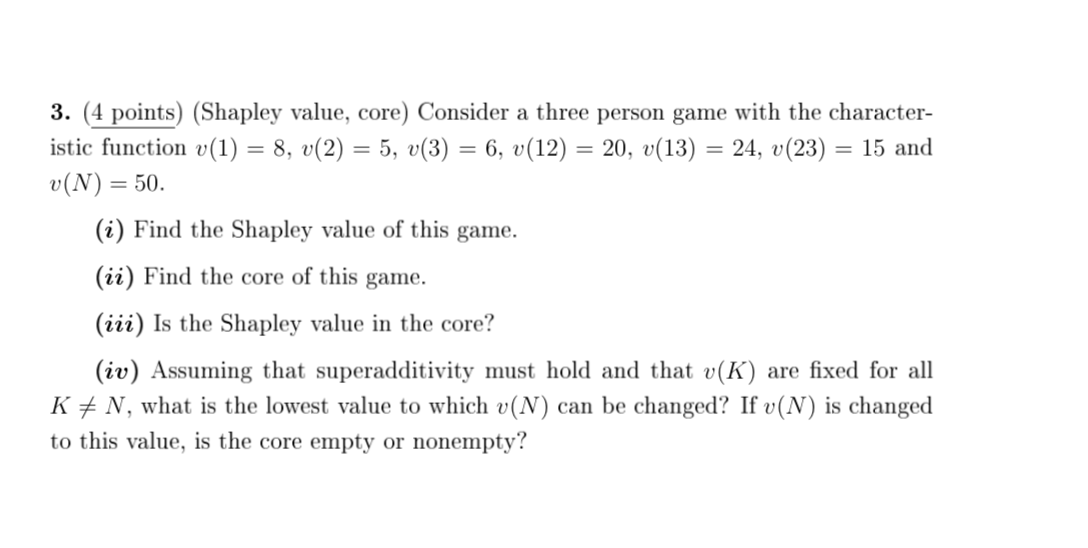  3. (4 points) (Shapley value, core) Consider a three person game