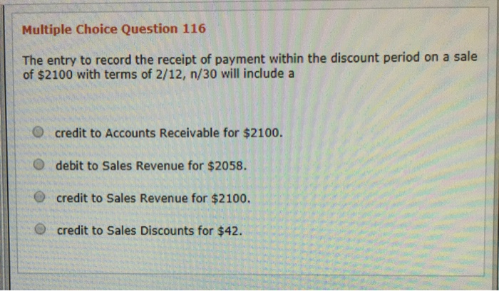  Multiple Choice Question 116 The entry to record the receipt of