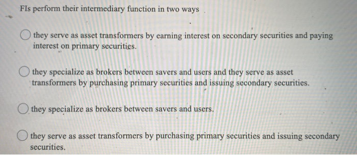  FIs perform their intermediary function in two ways Othey serve as