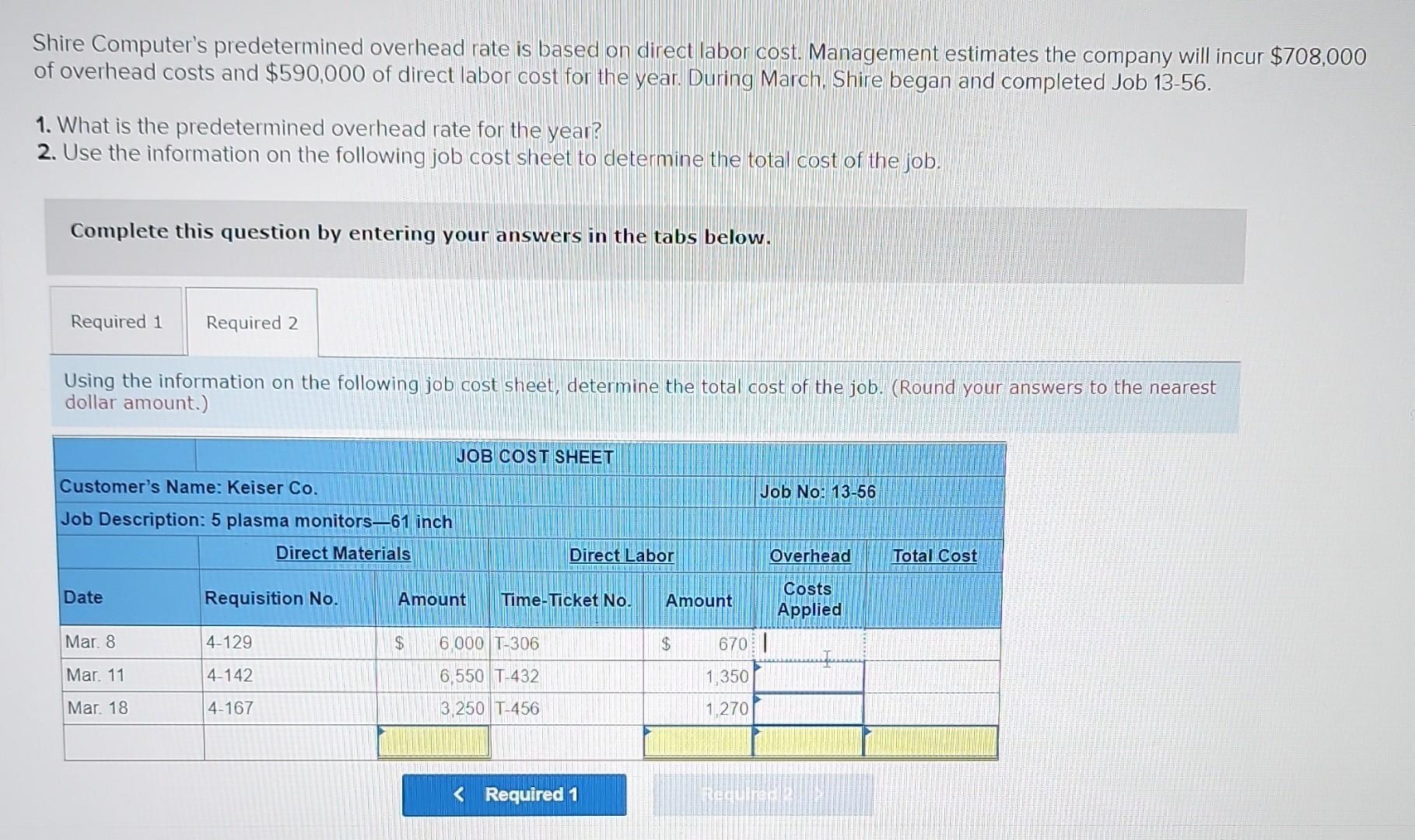  Shire Computer's predetermined overhead rate is based on direct labor cost.