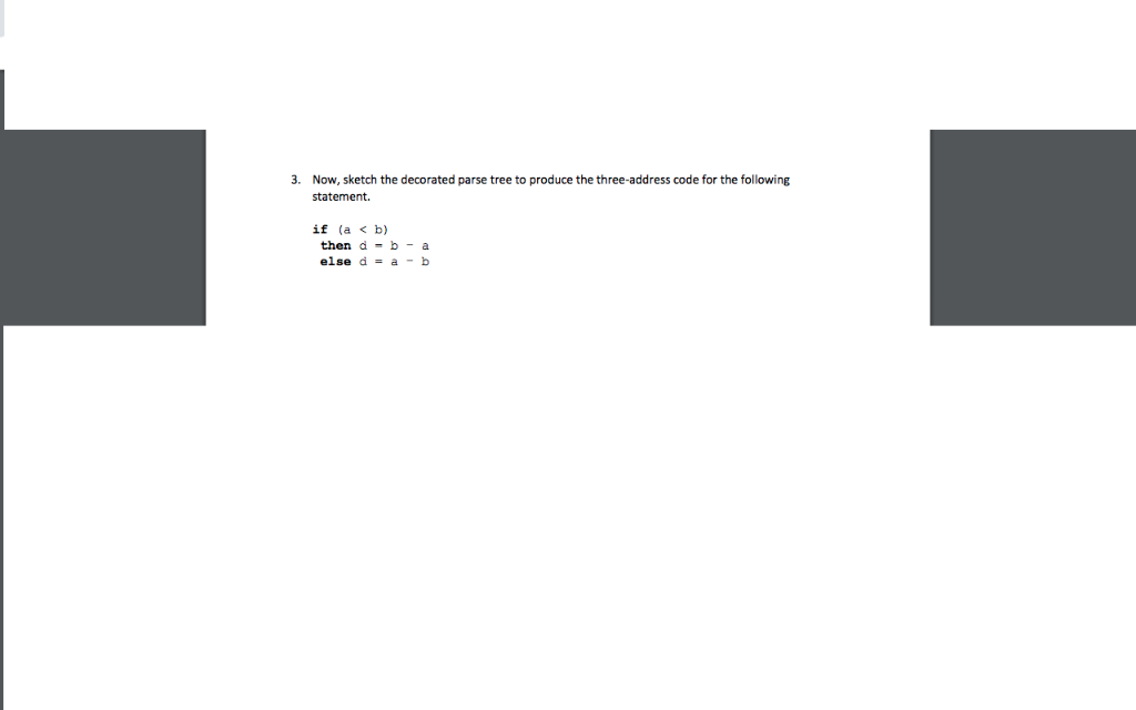Sketch the decorated parse tree to produce the three-address code 3. Now,sketch