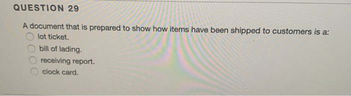  QUESTION 29 A document that is prepared to show how items