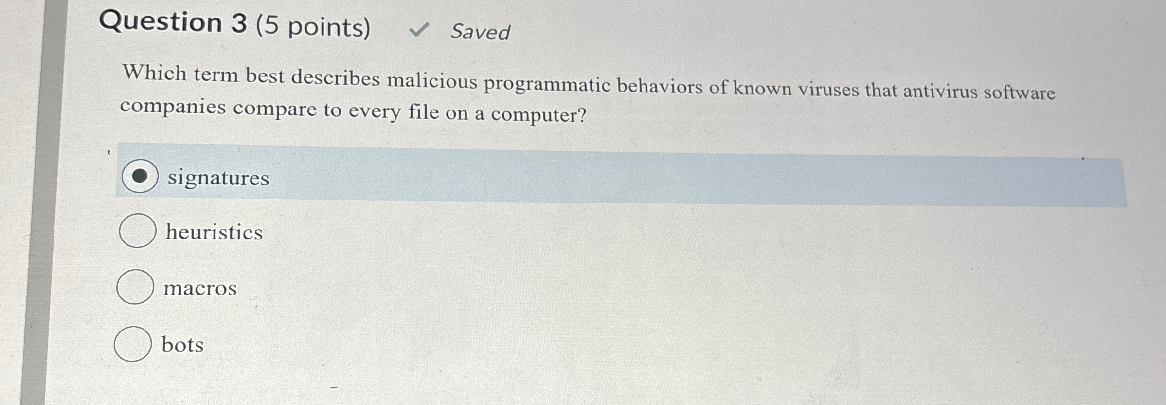  Question 3(5 points) Saved Which term best describes malicious programmatic behaviors