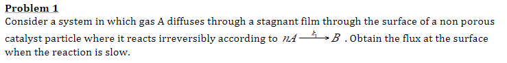  Problem 1 Consider a system in which gas A diffuses through