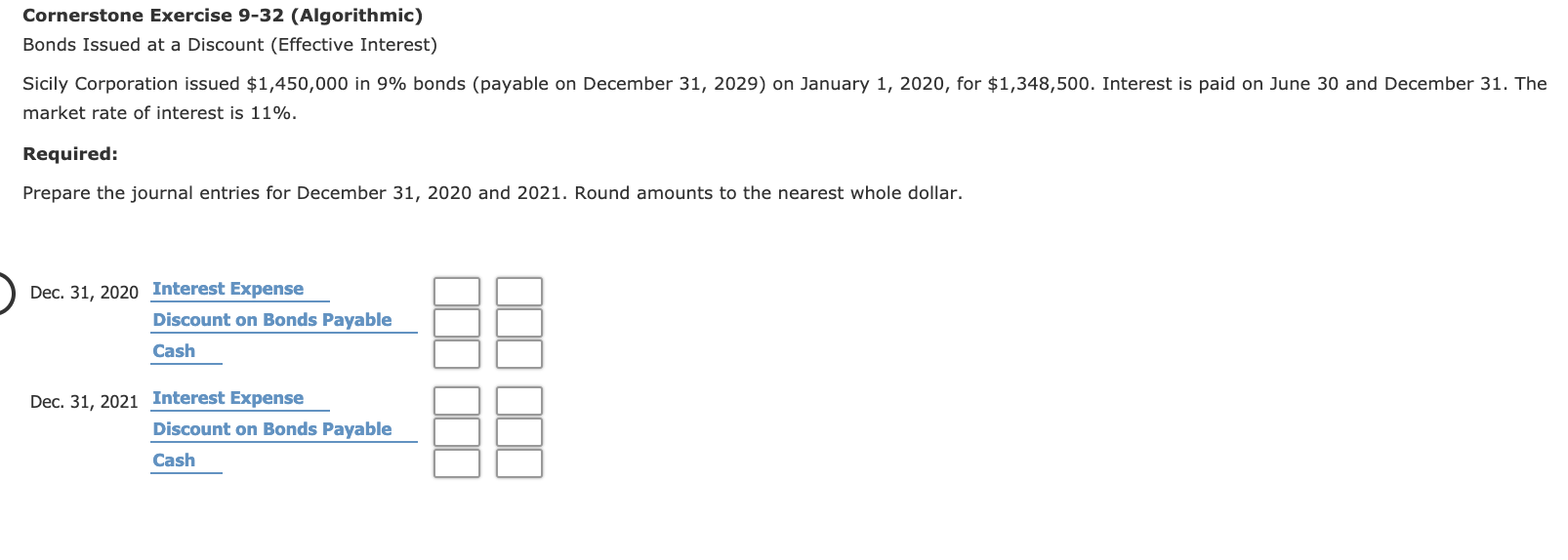 Cornerstone Exercise 9-32 (Algorithmic) Bonds Issued at a Discount (Effective Interest)