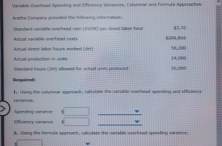 Variable Overhead Spending and Efficiency Variances, Columnar and formula Approaches Aretha