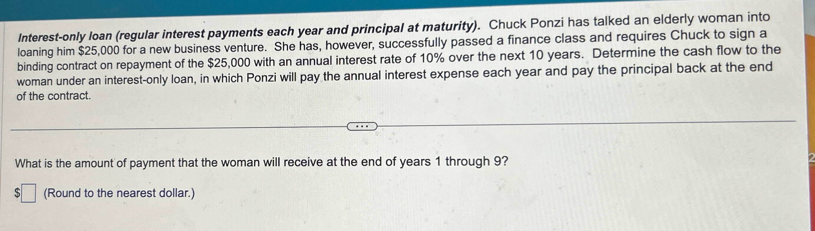  Interest-only loan (regular interest payments each year and principal at maturity).