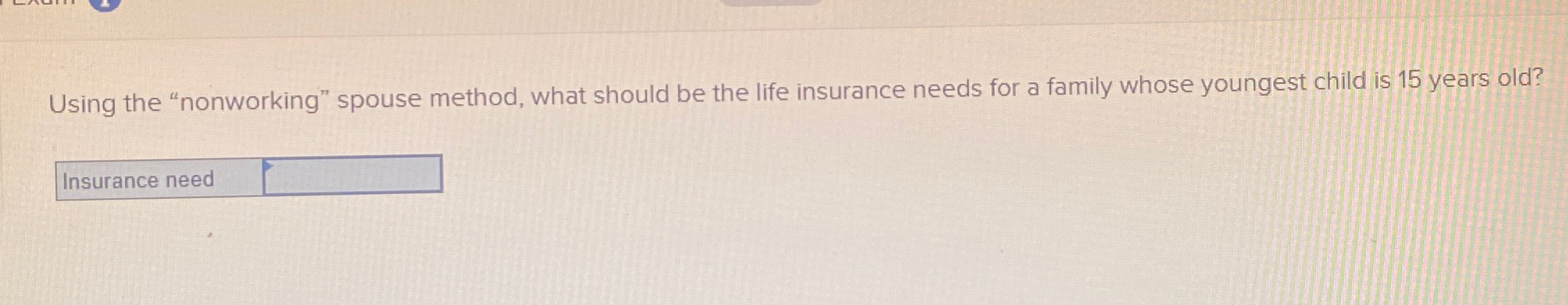  Using the "nonworking" spouse method, what should be the life insurance