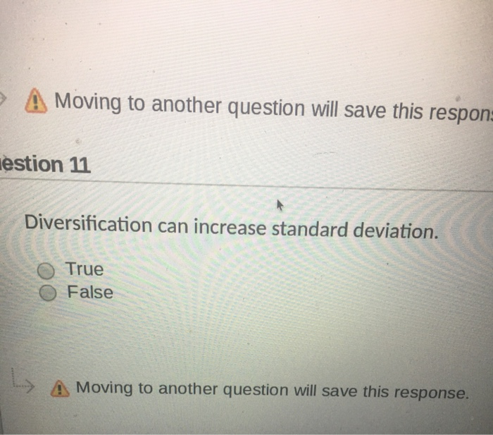  Moving to another question will save this respons lestion 11 Diversification