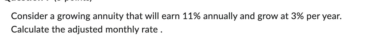 Consider a growing annuity that will earn 11% annually and grow
