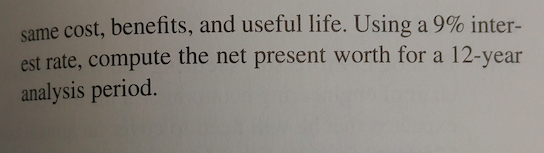 step by step solution and clear writing Book used Engineering Economic Analysis