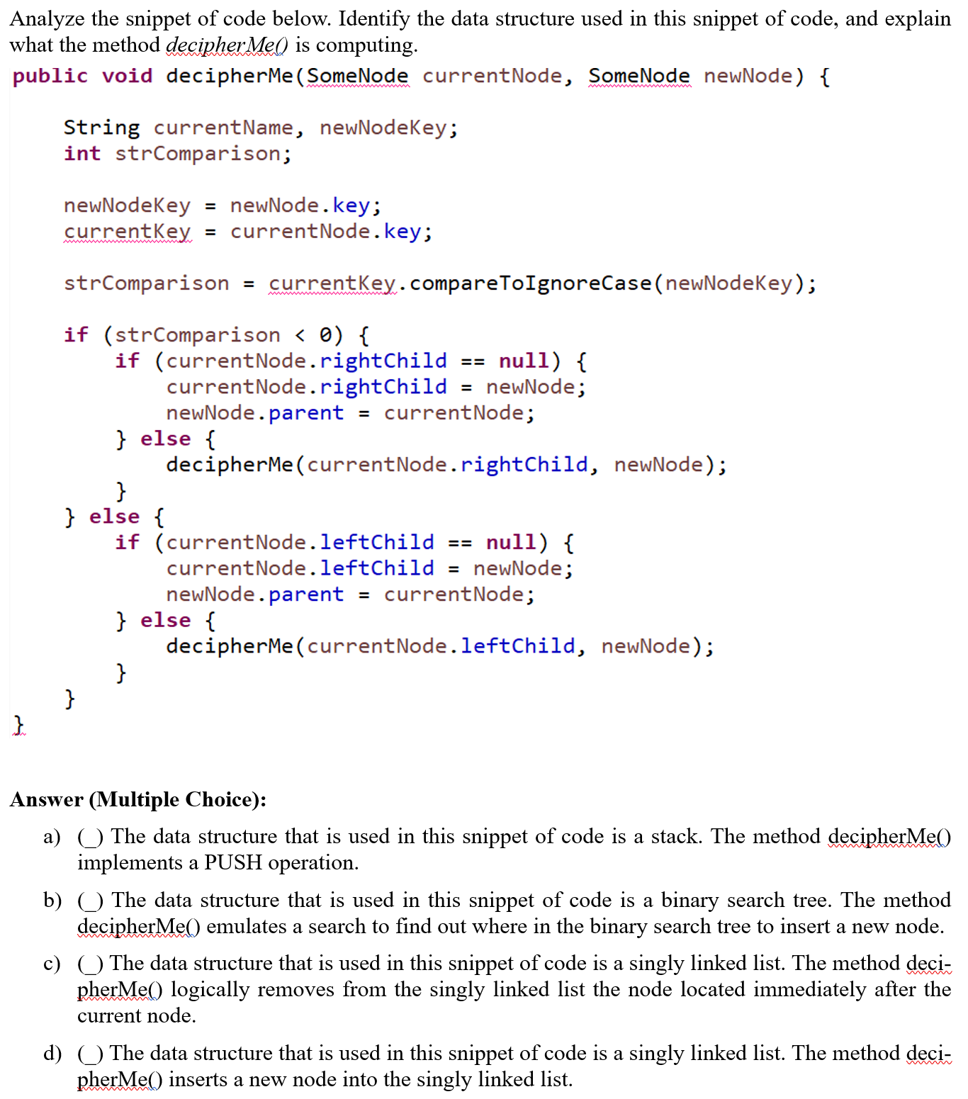  Analyze the snippet of code below. Identify the data structure used