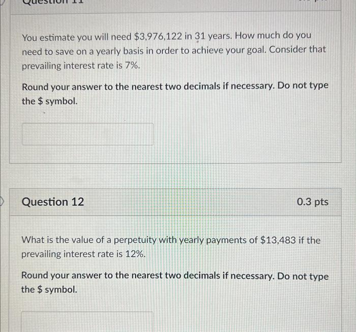please hell You estimate you will need $3,976,122 in 31 years. How