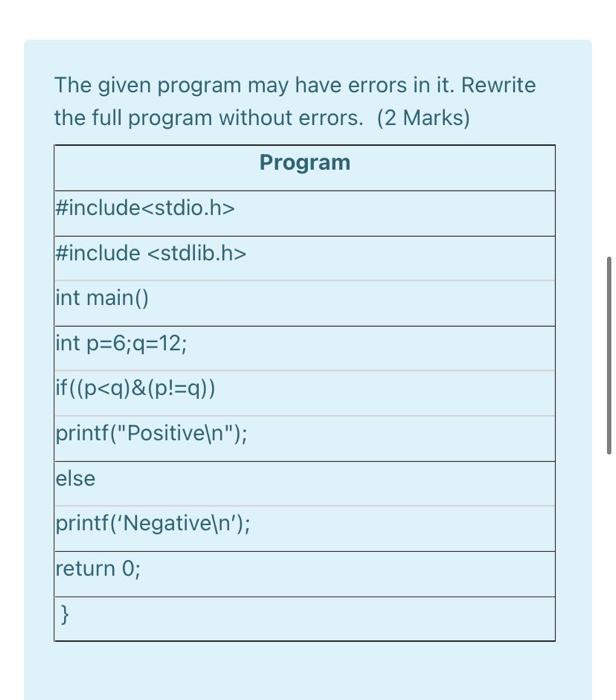  The given program may have errors in it. Rewrite the full
