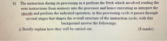  b) The instruction during its processing as it perform the fetch