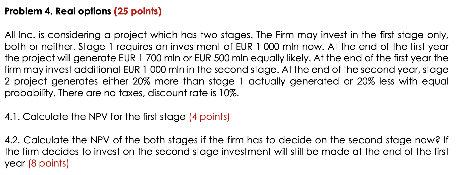 Problem 4. Real options (25 points) All Inc. is considering a