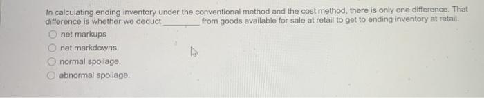  In calculating ending inventory under the conventional method and the cost