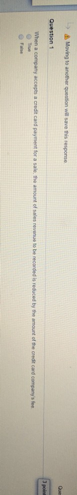  A Moving to another question will save this response Que Question