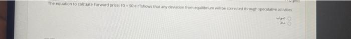  true or false ? The equation to calculate Forward prices FO