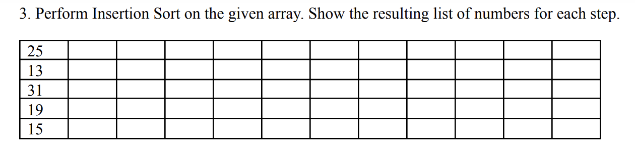  3. Perform Insertion Sort on the given array. Show the resulting