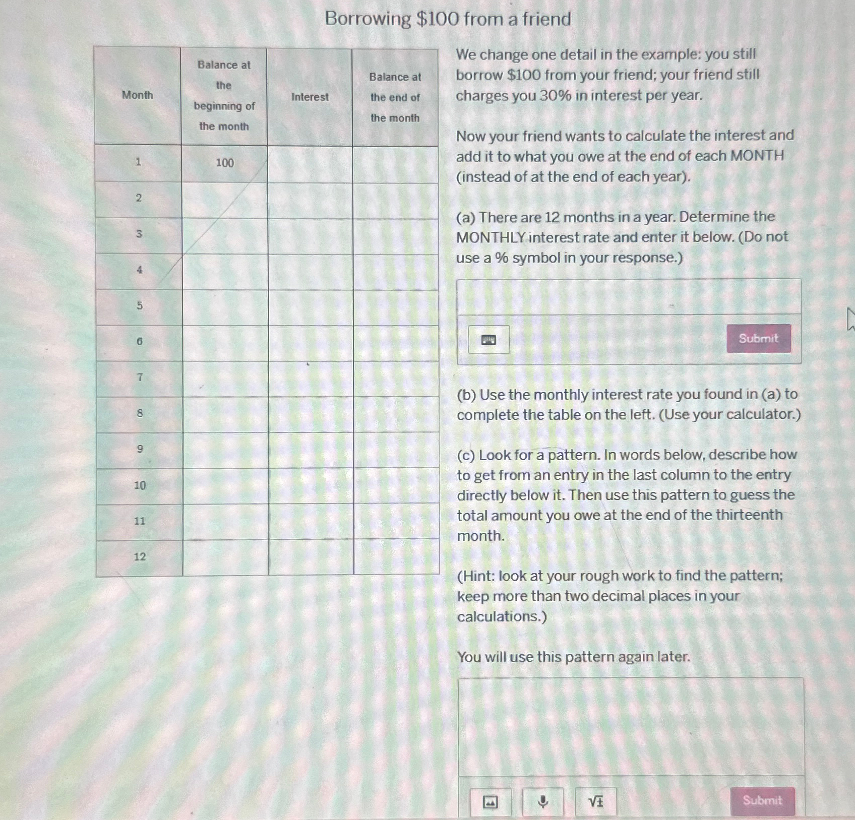  Borrowing $100 from a friend \table[[Month,\table[[Balance at],[the],[beginning of],[the month]],Interest,\table[[Balance at],[the end