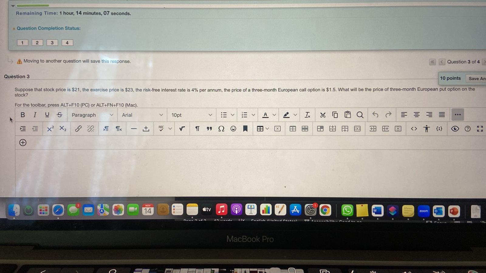  Moving to another question will save this response