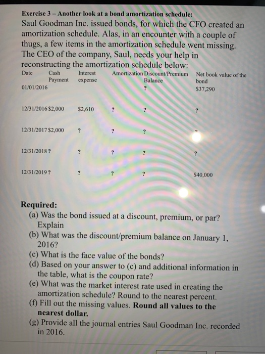  Exercise 3-Another look at a bond amortization schedule: Saul Goodman Inc.