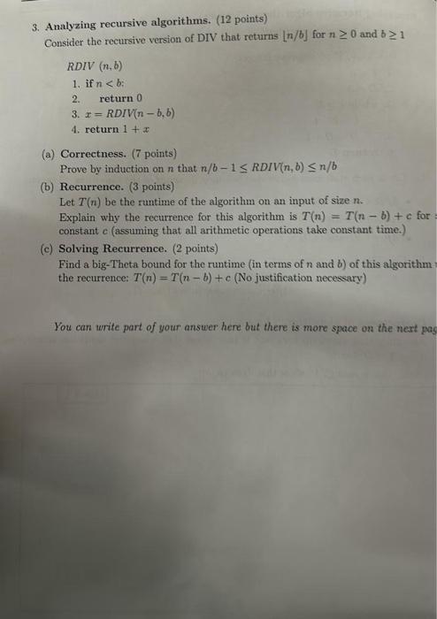  3. Analyzing recursive algorithms. (12 points) Consider the recursive version of